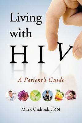 Living with HIV: A Patient's Guide - Cichocki, Mark