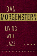 Living with Jazz: A Reader Edited by Sheldon Meyer - Morgenstern, Dan, and Meyer, Sheldon (Editor)