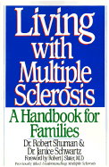 Living with Multiple Sclerosis: A Handbook for Families - Shuman, Robert, and Slater, Robert J (Designer), and Schwartz, Janice