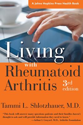 Living with Rheumatoid Arthritis - Shlotzhauer, Tammi L, Dr., M.D.