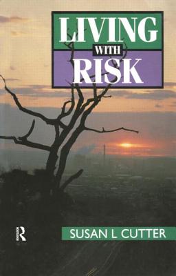 Living with Risk: The Geography of Technological Hazards - Cutter, Susan