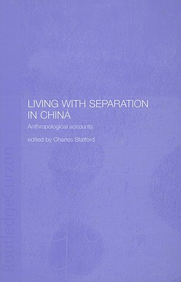 Living with Separation in China: Anthropological Accounts - Stafford, Charles