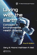 Living with the Earth, Fourth Edition: Concepts in Environmental Health Science