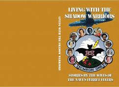 Living With the Shadow Warriors: Stories By the Wives of the Navy's Ferret Flyers