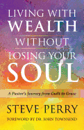 Living with Wealth Without Losing Your Soul: A Pastoras Journey from Guilt to Grace