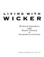 Living with Wicker - Saunders, Richard, and Denys, Gary (Photographer), and Olsson, Paula