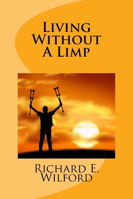 Living Without a Limp - Wilford, Richard E