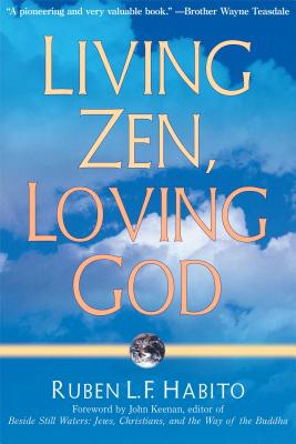 Living Zen, Loving God - Habito, Ruben L F, and Keenan, John P (Foreword by)