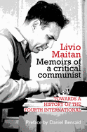 Livio Maitan: Memoirs of a critical communist: Towards a history of the Fourth International