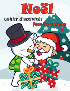 Livre d'activit? de No?l pour les enfants ?g?s de 4 ? 8 ans et 8-12: Coloriage de vacances cr?atifs, dessin, tra?age, masculin et puzzle arts Activit?s Livre pour gar?ons et filles