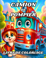 Livre de Coloriage Camion De Pompier: Beaux vhicules de pompiers  colorier pour les enfants de 4  8 ans