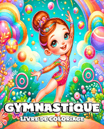 Livre de Coloriage de Gymnastique: De magnifiques et adorables dessins de gymnastes ? colorier pour les jeunes