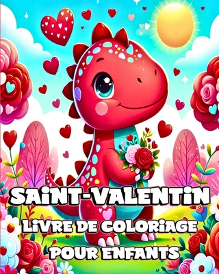 Livre de coloriage de la Saint-Valentin pour enfants: Dinosaures mignons et adorables ? colorier avec des designs uniques pour les - Divine, Camely R