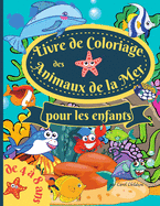 Livre de coloriage des animaux de la mer pour les enfants de 4 ? 8 ans: Amazing Coloring book for Kids Ages 4-8, to Color Ocean Animals, Sea Creatures & Underwater Marine Life, Paperback 8.5*11 inches