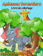 Livre de coloriage des animaux forestiers pour enfants: Livre de coloriage des animaux bois?s pour enfants (avec activit?s et jeux) (Coloriage moderne et livres d'activit?s pour enfants)