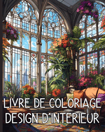 Livre de Coloriage Design D'Interieur: Belles et Confortables Scnes de Chambres Conues pour la Dtente