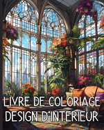 Livre de Coloriage Design D'Interieur: Belles et Confortables Sc?nes de Chambres Con?ues pour la D?tente