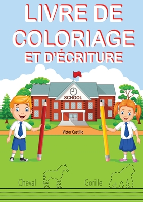 Livre de Coloriage Et d'criture: Entranez-vous, tracez des lignes, des cartes, crire et colorier diffrents animaux. - Castillo, Victor I
