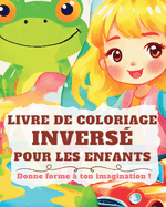 Livre de Coloriage Invers pour les Enfants: Cahier d'aquarelle pour enfants et dbutants"