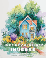 Livre de coloriage inverse: Cahier d'Aquarelle pour D?butants Livre de Coloriage Invers? Abstrait