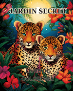 Livre de coloriage Jardin Secret: Un livre de coloriage pour adultes prsentant des scnes de jardins magiques