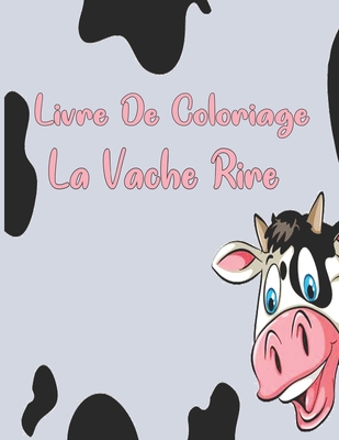 Livre De Coloriage La Vache Rire: Livre de coloriage pour enfants, garons et filles, tout-petits, animaux de compagnie amusants avec de belles illustrations pour tous les ges - dition, Ab Draw