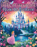 Livre De Coloriage Mode De Princesse: Incroyables Dessins  Colorier de Robes de Reine pour les Femmes Adultes