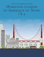 Livre de coloriage pour adultes Horizons citadins en Am?rique du Nord 1 & 2
