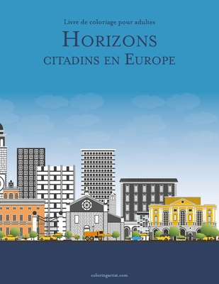 Livre de coloriage pour adultes Horizons citadins en Europe - Snels, Nick