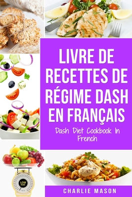 livre de recettes de rgime Dash En franais / Dash Diet Cookbook In French - Mason, Charlie