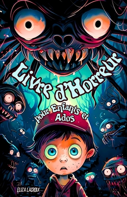 Livre d'Horreur avec des Araign?es pour Enfants et Ados: Minuits Rampants et Effrayants Histoires de Colliers Maudits, d'Acad?mies Hant?es et de Transformations Terrifiantes, o? Menaces et Mensonges s'Entrelacent dans une Toile de Tromperie - LaCroix, Eliza