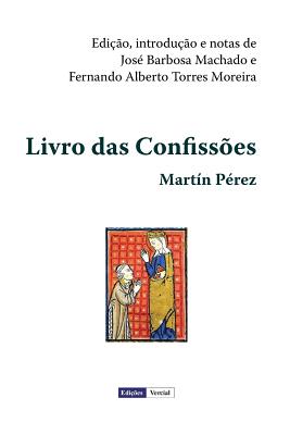 Livro das Confiss?es - Machado, Jose Barbosa (Editor), and Perez, Martin