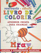 Livro de Colorir Portugus - Croata I Aprender Croata Para Crianas I Pintura E Aprendizagem Criativas