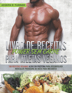 Livro de Receitas Power Sem Carne Para Atletas Veganos: 100 Receitas Veganas Altas Em Protena Para Desenvolver Msculos Programa De Dieta Para Iniciantes