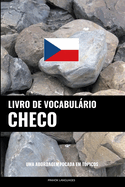 Livro de Vocabulrio Checo: Uma Abordagem Focada Em Tpicos