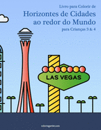 Livro para Colorir de Horizontes de Cidades ao redor do Mundo para Crianas 3 & 4