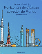 Livro para Colorir de Horizontes de Cidades ao redor do Mundo para Crianas