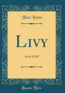 Livy: Book XXIII (Classic Reprint)