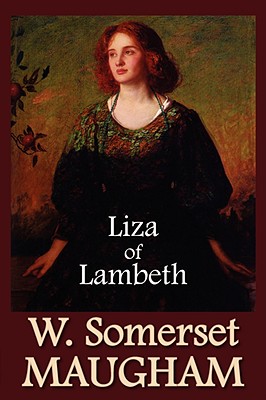 Liza of Lambeth - Maugham, W Somerset