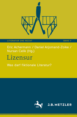 Lizensur: Was darf fiktionale Literatur? - Achermann, Eric (Editor), and Arjomand-Zoike, Daniel (Editor), and Celik, Nursan (Editor)