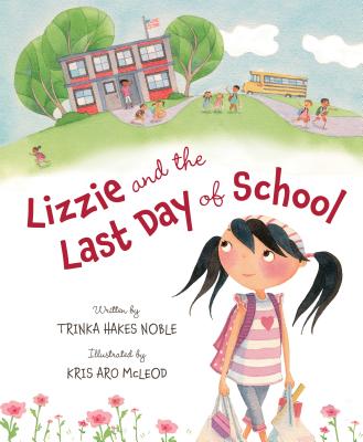Lizzie and the Last Day of School - Noble, Trinka Hakes