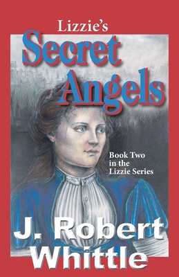 Lizzie's Secret Angels - Whittle, J Robert