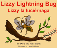 Lizzy Lightning Bug/Lizzy La Luciernaga - Sargent, Dave, and Sargent, Pat, and Robinson, Laura (Illustrator)