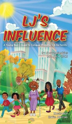 LJ's Influence: A Young Man's Quest to Conquer Diabetes II for his Family - Jenkins, Shawn L