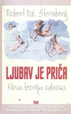 Ljubav Je Prica - Sternberg, Robert, Dr., PhD