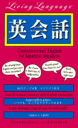 LL Conversational English for Japanese Speakers: Learn Idiomatic English at Home or on the Go