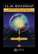 LL.M. Roadmap: An International Student's Guide to U.S. Law School Programs