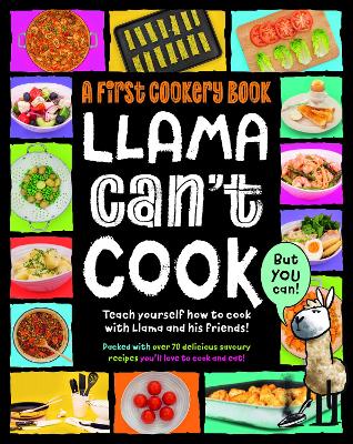 Llama Can't Cook, But You Can!: A First Cookery Book - Walden, Sarah, and Knowles, Tina (Photographer)
