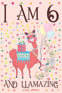 Llama Journal I am 6 and Llamazing: A Happy 6th Birthday Girl Notebook Diary for Girls - Cute Llama Sketchbook Journal for 6 Year Old Kids - Anniversary Gift Ideas for Her - Tribe, Dream Llama