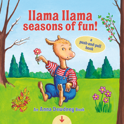 Llama Llama Seasons of Fun!: A Push-And-Pull Book - Dewdney, Anna